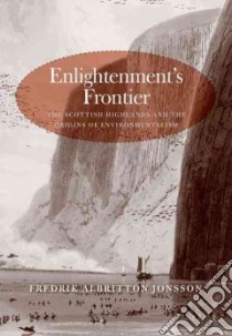 Enlightenment's Frontier libro in lingua di Jonsson Fredrik Albritton
