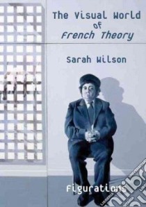 Visual World of French Theory libro in lingua di Sarah Wilson