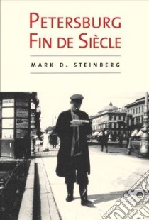 Petersburg Fin De Siecle libro in lingua di Steinberg Mark D.