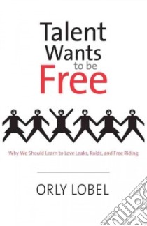 Talent Wants to Be Free libro in lingua di Lobel Orly