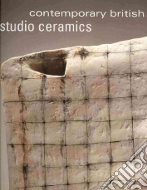 Contemporary British Studio Ceramics libro in lingua di Annie Carlano