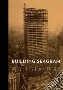 Building Seagram libro in lingua di Lambert Phyllis, Bergdoll Barry (FRW)
