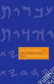 A Social History of Hebrew libro in lingua di Schniedewind William M.