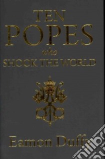 Ten Popes Who Shook the World libro in lingua di Duffy Eamon
