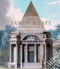 James Wyatt, 1746-1813 libro in lingua di Robinson John Martin