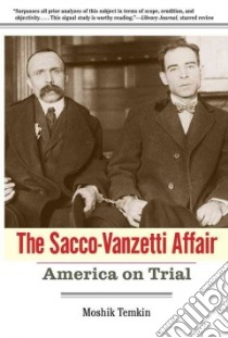 The Sacco-Vanzetti Affair libro in lingua di Temkin Moshik