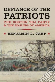 Defiance of the Patriots libro in lingua di Carp Benjamin L.