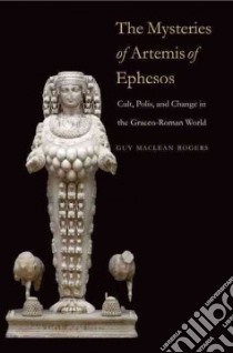 The Mysteries of Artemis of Ephesos libro in lingua di Rogers Guy MacLean