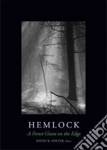Hemlock libro in lingua di Foster David R. (EDT), Baiser Benjamin, Plotkin Audrey Barker, D'Amato Anthony, Ellison Aaron