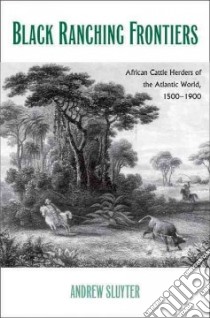 Black Ranching Frontiers libro in lingua di Sluyter Andrew