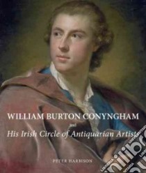 William Burton Conyngham and His Irish Circle of Antiquarian Artists libro in lingua di Harbison Peter