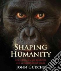 Shaping Humanity libro in lingua di Gurche John