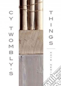 Cy Twombly's Things libro in lingua di Nesin Kate