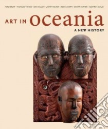 Art in Oceania libro in lingua di Brunt Peter, Thomas Nicholas, Mallon Sean, Bolton Lissant, Brown Deidre
