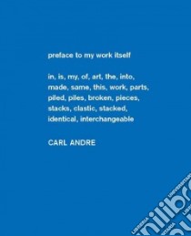 Carl Andre libro in lingua di Andre Carl (ART), Piranio Michelle (EDT), Sigler Jeremy (EDT)