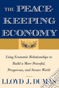 The Peacekeeping Economy libro in lingua di Dumas Lloyd J.