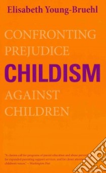 Childism libro in lingua di Young-Bruehl Elisabeth