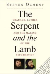 The Serpent and the Lamb libro in lingua di Ozment Steven E.