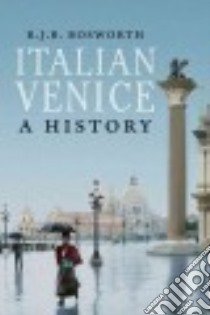Italian Venice libro in lingua di Bosworth R. J. B.