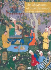 The Shahnama of Shah Tahmasp libro in lingua di Canby Sheila R.