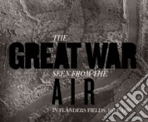 The Great War Seen from the Air libro in lingua di Stichelbaut Birger, Chielens Piet