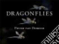 Dragonflies libro in lingua di Van Dokkum Pieter