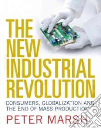 The New Industrial Revolution libro in lingua di Marsh Peter