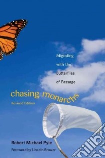 Chasing Monarchs libro in lingua di Pyle Robert Michael, Brower Lincoln P. (FRW)
