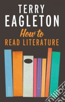 How to Read Literature libro in lingua di Eagleton Terry