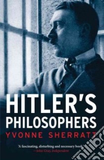 Hitler's Philosophers libro in lingua di Sherratt Yvonne