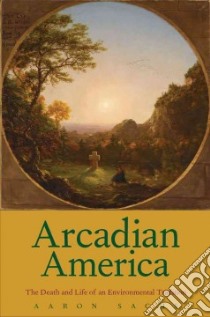 Arcadian America libro in lingua di Sachs Aaron