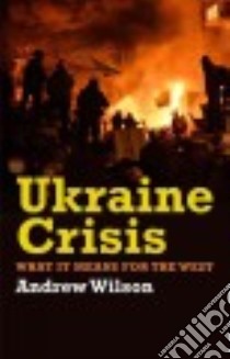 Ukraine Crisis libro in lingua di Wilson Andrew