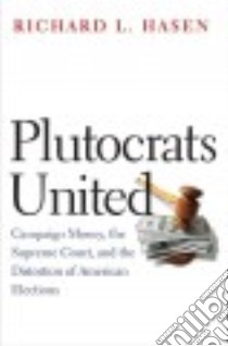 Plutocrats United libro in lingua di Hasen Richard L.