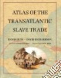 Atlas of the Transatlantic Slave Trade libro in lingua di Eltis David, Richardson David, Davis David Brion (FRW), Blight David W. (AFT)