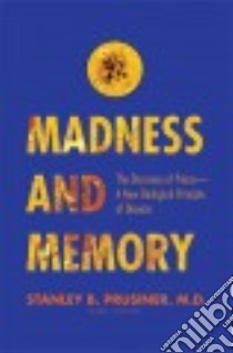 Madness and Memory libro in lingua di Prusiner Stanley B. M.D.