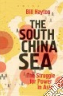 The South China Sea libro in lingua di Hayton Bill