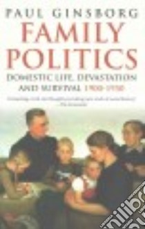Family Politics libro in lingua di Ginsborg Paul