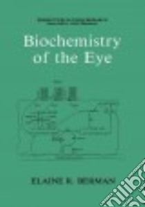 Biochemistry of the Eye libro in lingua di Berman Elaine R.