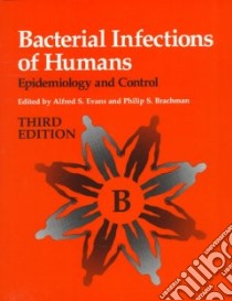 Bacterial Infections of Humans libro in lingua di Evans Alfred S. (EDT), Brachman Philip S. (EDT)