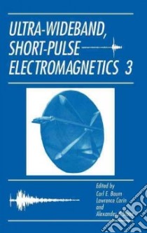 Ultra-Wideband, Short-Pulse Electromagnetics 3 libro in lingua di Baum Carl E. (EDT), Carin Lawrence (EDT), Stone Alexander P. (EDT), International Conference on Ultra-Wideband Short-Pulse electromagneti (COR)