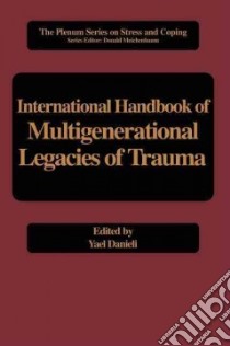 International Handbook of Multigenerational Legacies of Trauma libro in lingua di Danieli Yael Ph.D. (EDT)