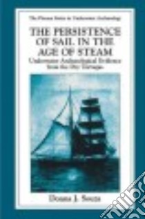 The Persistence of Sail in the Age of Steam libro in lingua di Souza Donna J.