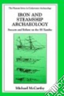 Iron and Steamship Archaeology libro in lingua di McCarthy Michael