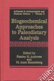 Biogeochemical Approaches to Paleodietary Analysis libro in lingua di Ambrose Stanley H. (EDT), Katzenbert M. Anne (EDT)