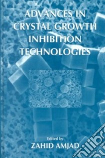 Advances in Crystal Growth Inhibition Technologies libro in lingua di Zahid Amjad