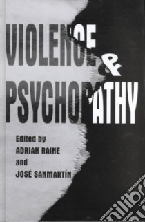 Violence and Psychopathy libro in lingua di Raine Adrian (EDT), Sanmartin Jose (EDT), Centro Reina Sofia Para El Estudio De LA Violencia (COR), International Meeting on Biology and Sociology of Violence (4th : 1999 : Valencia Spain)