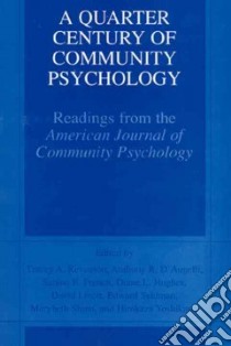 A Quarter Century of Community Psychology libro in lingua di Revenson Tracey A. (EDT), D'Augelli Anthony R. (EDT), French Sabine E. (EDT), Hughes Diane L. (EDT), Livert David (EDT), Seidman Edward (EDT), Shinn Marybeth (EDT), Yoshikawa Hirokazu (EDT)