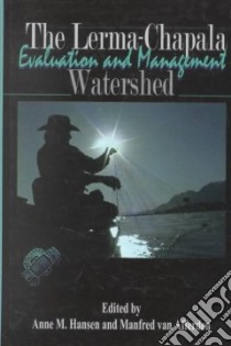 The Lerma-Chapala Watershed libro in lingua di Hansen Anne Mette (EDT), Van Afferden Manfred (EDT)