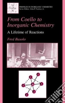 From Coello to Inorganic Chemistry libro in lingua di Basolo Fred