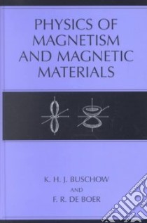 Physics of Magnetism and Magnetic Materials libro in lingua di Buschow K. H. J., Boer F. R. De